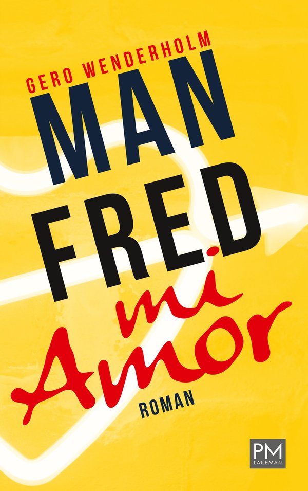 Buchcover: Manfred mi Amor – Tinder oder Tanzcafé? Dating-Roman von Gero Wenderholm